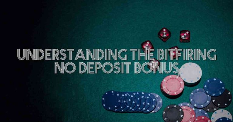 Understanding the Bitfiring No Deposit Bonus