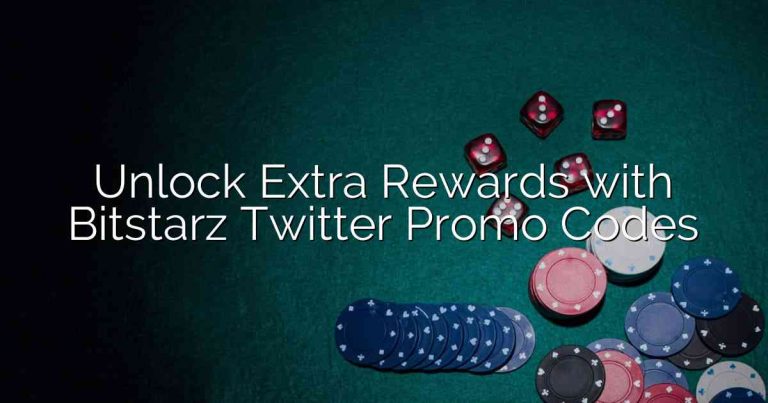 Unlock Extra Rewards with Bitstarz Twitter Promo Codes
