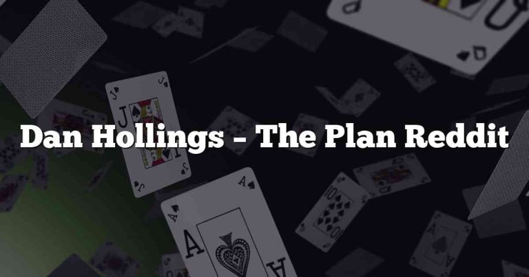 Dan Hollings – The Plan Reddit