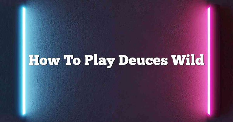 How To Play Deuces Wild
