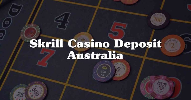 Skrill Casino Deposit Australia