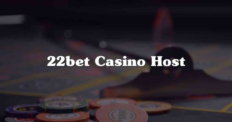 22bet Casino Host