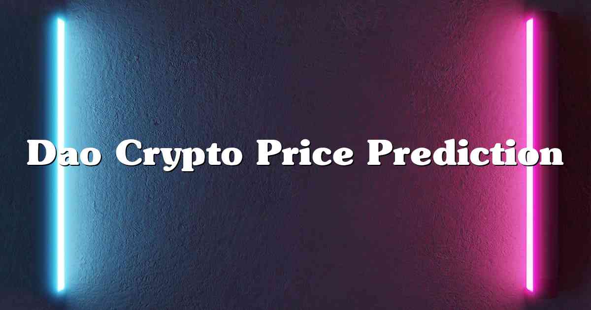 Dao Crypto Price Prediction