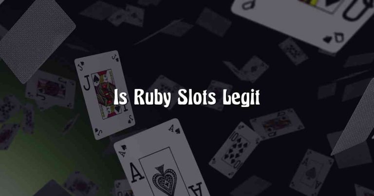 Is Ruby Slots Legit