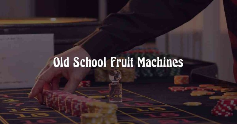 Old School Fruit Machines