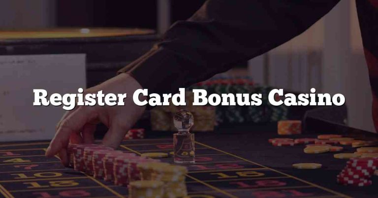 Register Card Bonus Casino