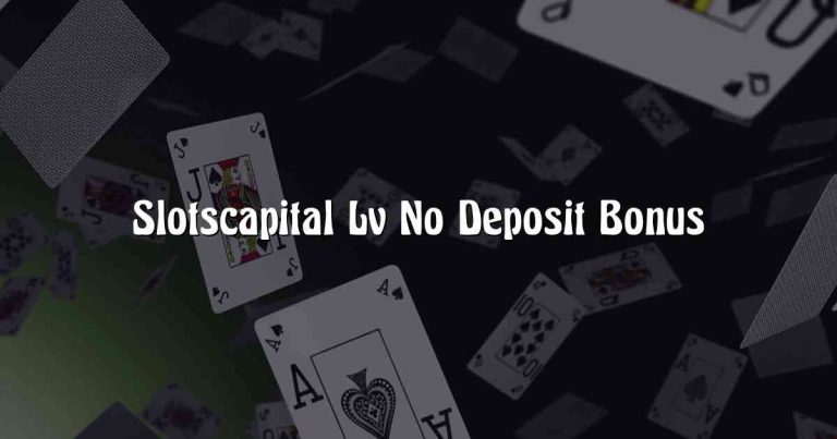 Slotscapital Lv No Deposit Bonus
