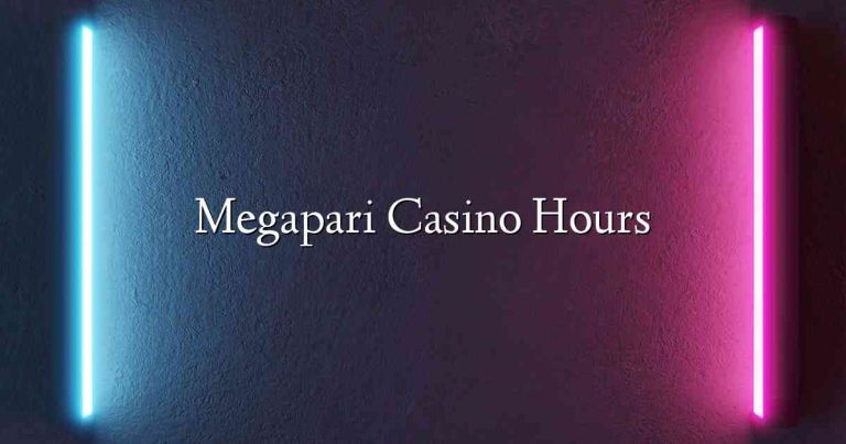 Megapari Casino Hours