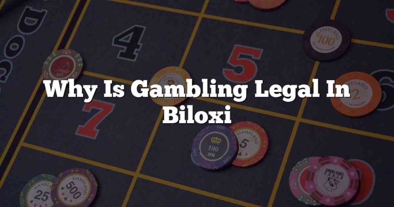 Why Is Gambling Legal In Biloxi