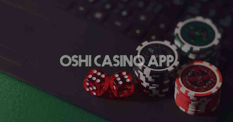 Oshi Casino App