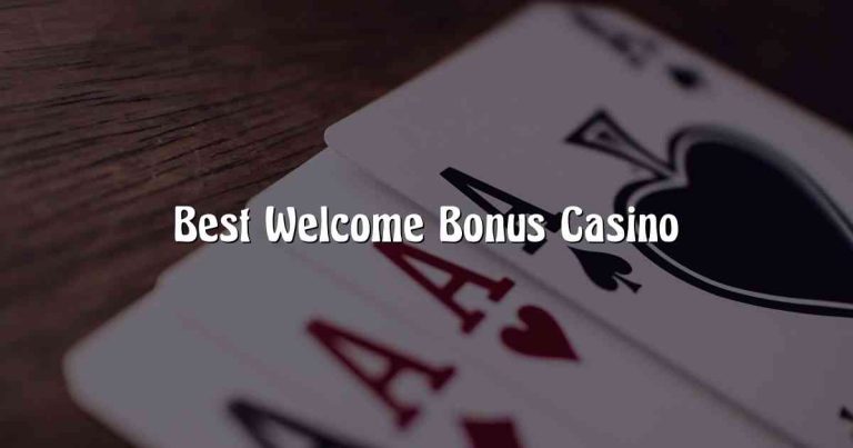 Best Welcome Bonus Casino